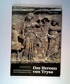 Bild des Verkufers fr Das Heroon von Trysa : ein lykisches Frstengrab des 4. Jahrhunderts v. Chr. zum Verkauf von Antiquariat Berghammer