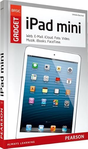 Seller image for iPad mini: Web. E-Mail. iCloud. Fotos. Video. Musik. iBooks. FaceTime (AW Pearson Gadget) for sale by Gerald Wollermann