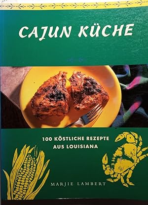 Cajun Küche. 100 köstliche Rezepte aus Louisiana