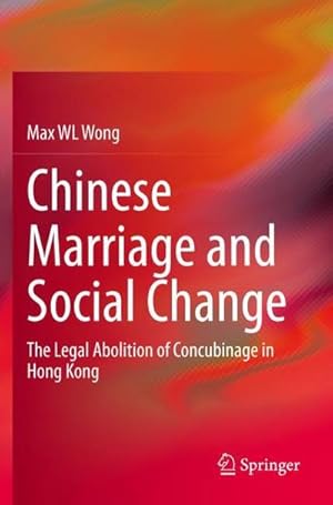 Bild des Verk�ufers f�r Chinese Marriage and Social Change : The Legal Abolition of Concubinage in Hong Kong zum Verkauf von AHA-BUCH GmbH