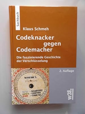 Codeknacker gegen Codemacher : die faszinierende Geschichte der Verschlüsselung ; [Sachbuch].