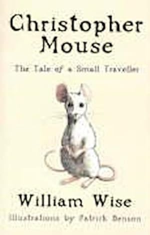 Bild des Verkufers fr Christopher Mouse: The Tale of a Small Traveller : The Tale of a Small Traveller zum Verkauf von AHA-BUCH