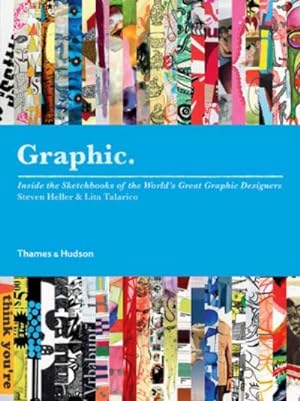 Seller image for Graphic: Inside the Sketchbooks of the World's Great Graphic Designers : Inside the Sketchbooks of the World's Great Graphic Designers for sale by AHA-BUCH