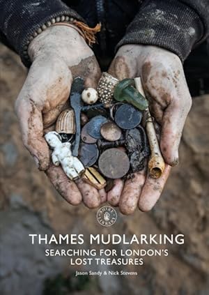 Image du vendeur pour Thames Mudlarking : Searching for London's Lost Treasures mis en vente par GreatBookPrices