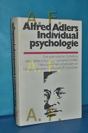 Bild des Verkufers fr [Individualpsychologie] , Alfred Adlers Individualpsychologie : e. systemat. Darst. seiner Lehre in Ausz. aus seinen Schr. hrsg. u. erl. von Heinz L. Ansbacher u. Rowena R. Ansbacher. Mit e. Einf. von Ernst Bornemann. [bers. von Gerd Janssen] zum Verkauf von Antiquarische Fundgrube e.U.