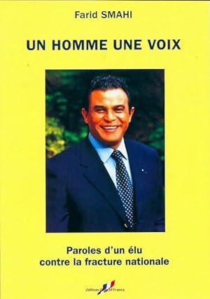 Seller image for Un homme une voix. Paroles d'un ?lu contre la fracture nationale - Farid Smahi for sale by Book Hmisphres