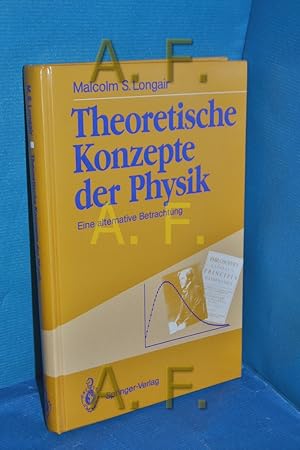 Bild des Verkufers fr Theoretische Konzepte der Physik : eine alternative Betrachtung Malcolm S. Longair. bers. von B. Simon und H. Simon zum Verkauf von Antiquarische Fundgrube e.U.