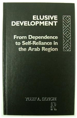 Bild des Verkufers fr Elusive Development: From Dependence to Self-Reliance in the Arab Region zum Verkauf von PsychoBabel & Skoob Books