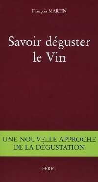 Immagine del venditore per Savoir d?guster le vin - Fran?ois Martin venduto da Book Hmisphres