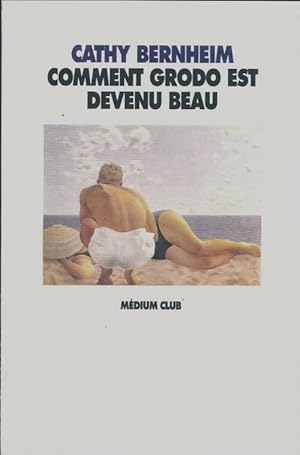 Image du vendeur pour Comment Grodo est devenu beau - Cathy Bernheim mis en vente par Book Hmisphres