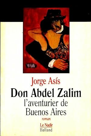 Seller image for Don Abdel Zalim, l'aventurier de Buenos Aires - Jorge asis for sale by Book Hmisphres