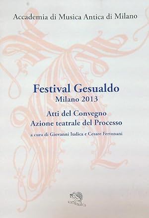 Immagine del venditore per Festival Gesualdo Milano 2013: atti del Convegno Azione teatrale del processo venduto da Librodifaccia