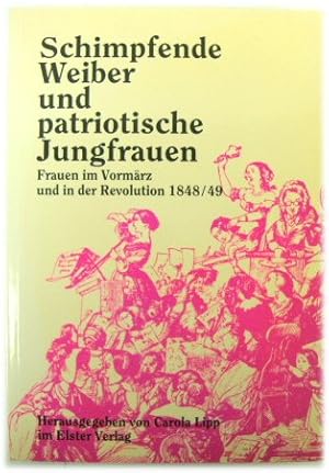 Seller image for Schimpfende Weiber Und Patriotische Jungfrauen: Frauen in VORMARZ Und in Der Revolution 1848/49 for sale by PsychoBabel & Skoob Books