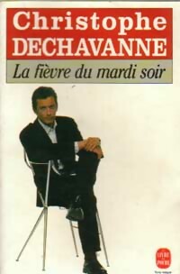 Image du vendeur pour La fi?vre du mardi soir - Christophe Dechavanne mis en vente par Book Hmisphres