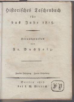 Bild des Verkufers fr Historisches Taschenbuch fr das Jahr 1815, zweiter Jahrgang, zweite Abtheilung. - Geschichte der Europischen Staaten seit dem Frieden von Wien. Dritter ( 3. ) Band, enthaltend die Geschichte des Jahres 1813. zum Verkauf von Antiquariat Carl Wegner