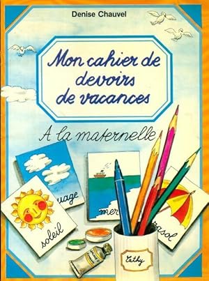 Seller image for Mon cahier de devoir de vacances ? la maternelle - Denise Chauvel for sale by Book Hmisphres