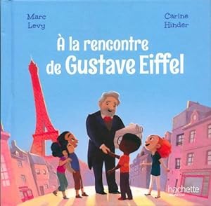 A la rencontre de Gustave Eiffel - Marc Lévy