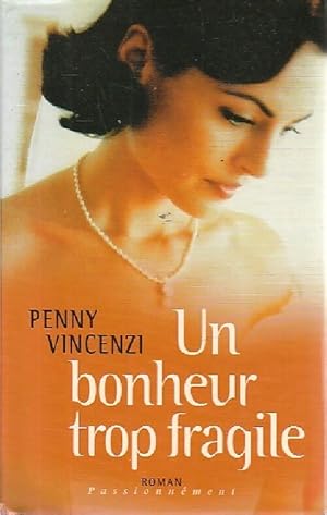 Image du vendeur pour Un bonheur trop fragile - Penny Vicenzi mis en vente par Book Hmisphres