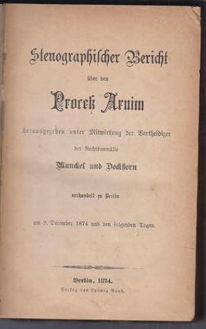 Bild des Verkufers fr Stenographischer Bericht ber den Proce Arnim. Verhandelt zu Berlin am 9. December 1874 und den folgenden Tagen. zum Verkauf von Antiquariat Carl Wegner