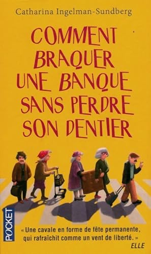 Seller image for Comment braquer une banque sans perdre son dentier - Catharina Ingelman-Sundberg for sale by Book Hmisphres