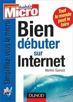 Bien d?buter sur internet - Martine Guenzet