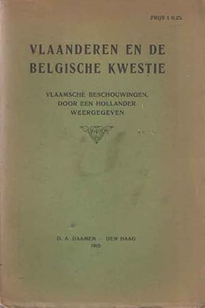 Vlaanderen en de Belgische kwestie. Vlaamsche beschouwingen door een Hollander weergegeven