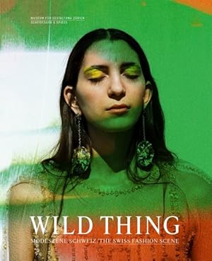 Seller image for Wild Thing : The Swiss Fashion Scene for sale by GreatBookPrices