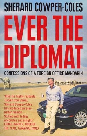 Seller image for Ever the Diplomat : Confessions of a Foreign Office Mandarin for sale by GreatBookPrices