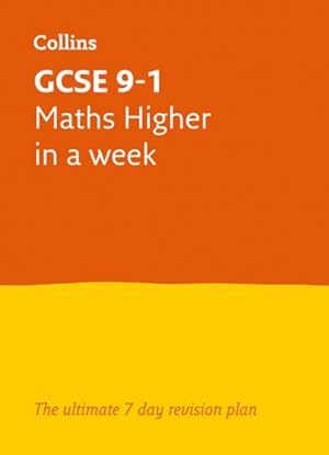 Image du vendeur pour Gcse 9-1 Maths Higher in a Week : Ideal for Home Learning, 2021 Assessments and 2022 Exams mis en vente par GreatBookPrices