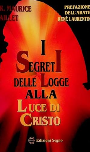 Image du vendeur pour I segreti delle logge alla luce di Cristo, ovvero La conversione di un franco-massone.: Trad. di Valentina Ben. Prefazione dell'abate Ren Laurentin. mis en vente par Studio Bibliografico Adige