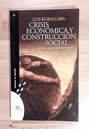 Seller image for Crisis econmica y construccin social. Claves desde una antropologa econmica for sale by Llibres Bombeta