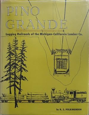 Seller image for PINO GRANDE : LOGGING RAILROADS OF THE MICHIGAN-CALIFONIA LUMBER COMPANY for sale by Martin Bott Bookdealers Ltd