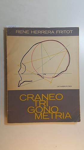 Imagen del vendedor de Craneotrigonometria. Tratado Practico de Geometria Craneana a la venta por Gebrauchtbcherlogistik  H.J. Lauterbach