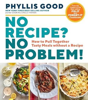 Seller image for No Recipe? No Problem! : How to Pull Together Tasty Meals Without a Recipe for sale by GreatBookPrices