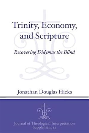Bild des Verkufers fr Trinity, Economy, and Scripture : Recovering Didymus the Blind zum Verkauf von GreatBookPrices