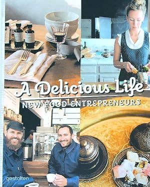 Immagine del venditore per A Delicious Life: New Food Entrepreneurs venduto da Librodifaccia