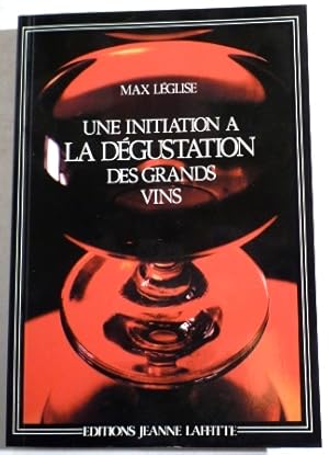 Bild des Verkufers fr UNE INITIATION A LA DEGUSTATION DES GRANDS VINS. zum Verkauf von Librairie Jeanne Laffitte