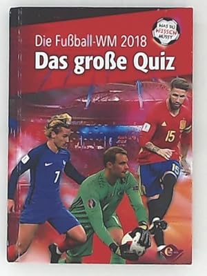 Bild des Verkufers fr Fuball-WM 2018 - Was du wissen musst: Das groe Quiz zum Verkauf von Leserstrahl  (Preise inkl. MwSt.)