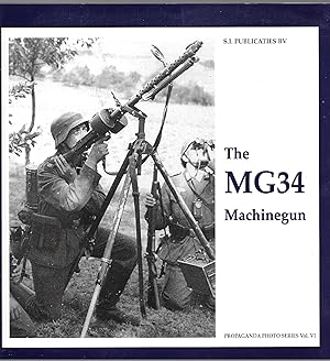 Bild des Verkufers fr The MG34 Machinegun: The Propaganda Photo Series Volume VI zum Verkauf von Allen Williams Books