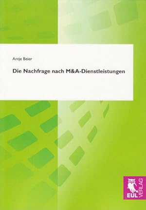 Seller image for Die Nachfrage nach M&A-Dienstleistungen for sale by BuchWeltWeit Ludwig Meier e.K.