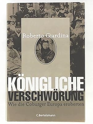 Imagen del vendedor de Knigliche Verschwrung - Wie die Coburger Europa eroberten a la venta por Leserstrahl  (Preise inkl. MwSt.)