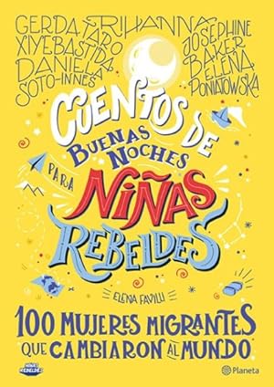 Imagen del vendedor de Cuentos de buenas noches para nias rebeldes/ Good Night Stories for Rebel Girls : 100 mujeres migrantes que cambiaron al mundo/ 100 Immigrant Women Who Changed the World -Language: spanish a la venta por GreatBookPrices