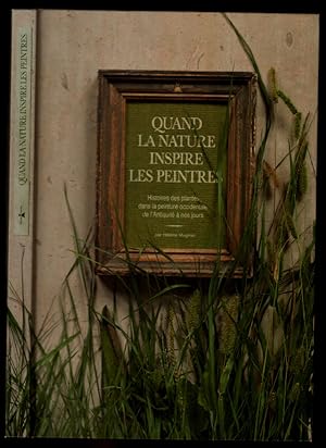 Image du vendeur pour Quand la nature inspire les peintres. Histoires des plantes dans la peinture occidentale de l'Antiqu mis en vente par librairie philippe arnaiz