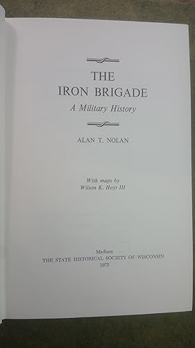 Image du vendeur pour THE IRON BRIGADE: A military history mis en vente par NorthStar Books