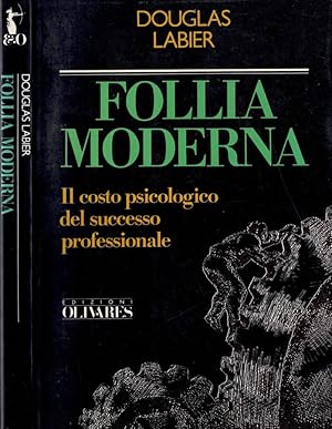 Imagen del vendedor de Follia moderna Il costo psicologico del successo professionale a la venta por Biblioteca di Babele