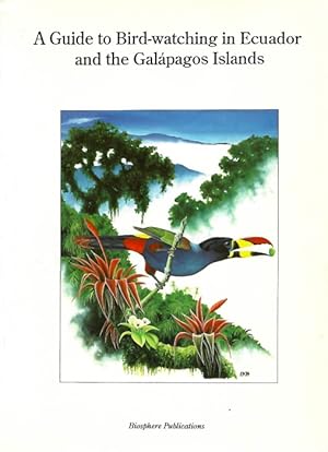 Bild des Verkufers fr A Guide to Bird-watching in Ecuador and the Galapagos Islands zum Verkauf von PEMBERLEY NATURAL HISTORY BOOKS BA, ABA