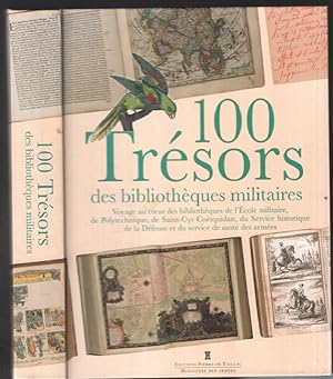100 Trésors des bibliothèques militaires : Voyage au coeur des bibliothèques de l'Ecole militaire...