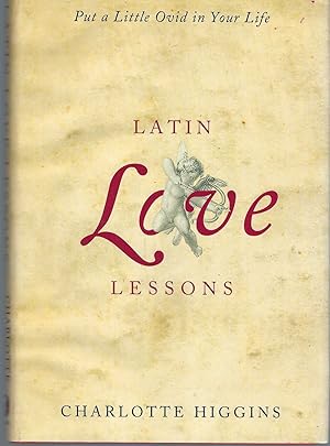 Bild des Verkufers fr Latin Love Lessons Put a Little Ovid in Your Life zum Verkauf von BYTOWN BOOKERY