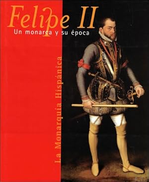 Seller image for Felipe II: Un monarca y su epoca. La monarquia Hispanica for sale by BOOKSELLER  -  ERIK TONEN  BOOKS