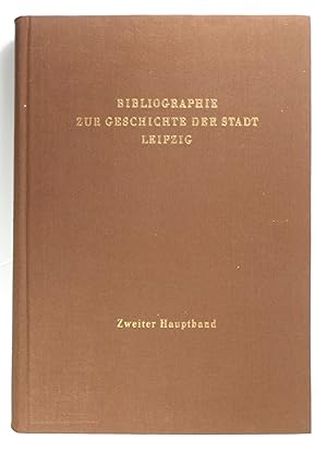 Bild des Verkufers fr Bibliographie zur Geschichte der Stadt Leipzig. Zweiter Hauptband. zum Verkauf von Brbel Hoffmann